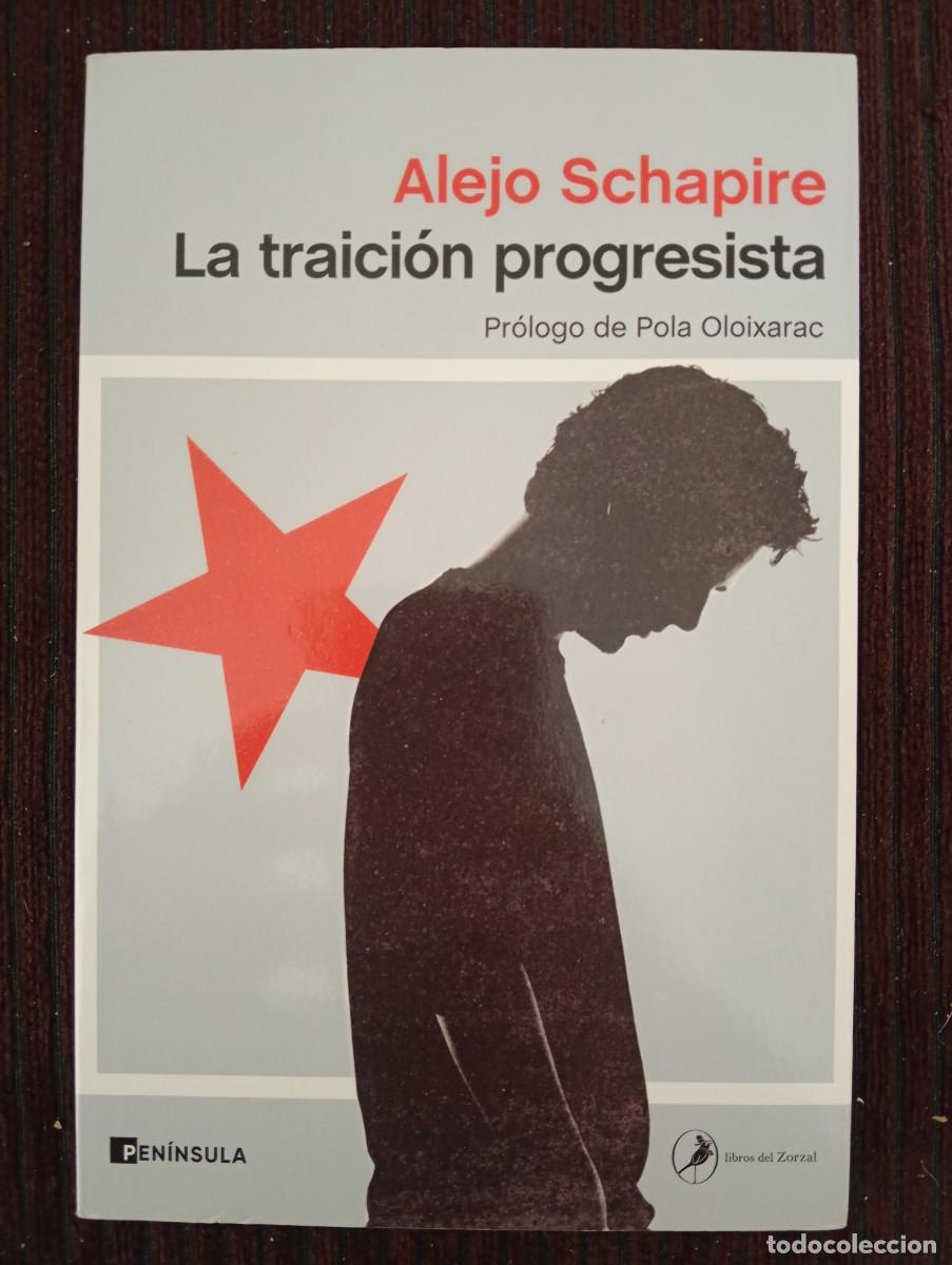 Libros de segunda mano: Alejo Schapire. La traici&oacute;n progresista
