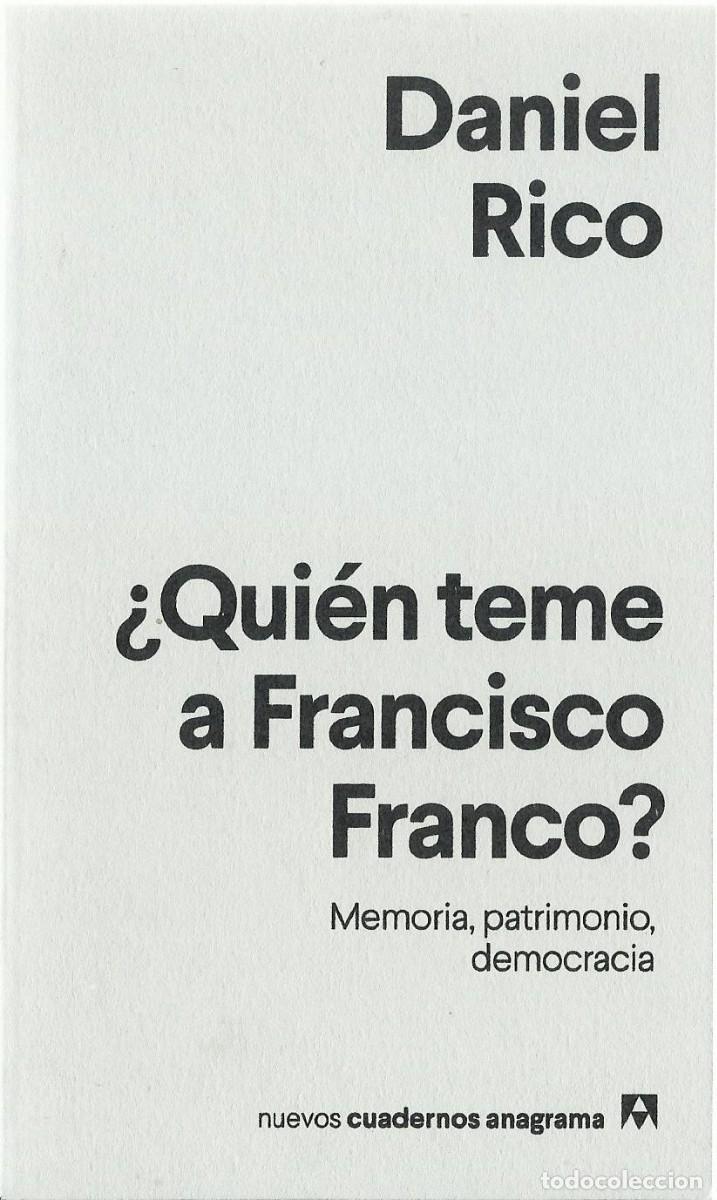 Libros de segunda mano: Daniel RICO : &iquest;Qui&eacute;n teme a Francisco Franco? Memoria, Patrimonio, Democracia. (Anagrama, 2024)
