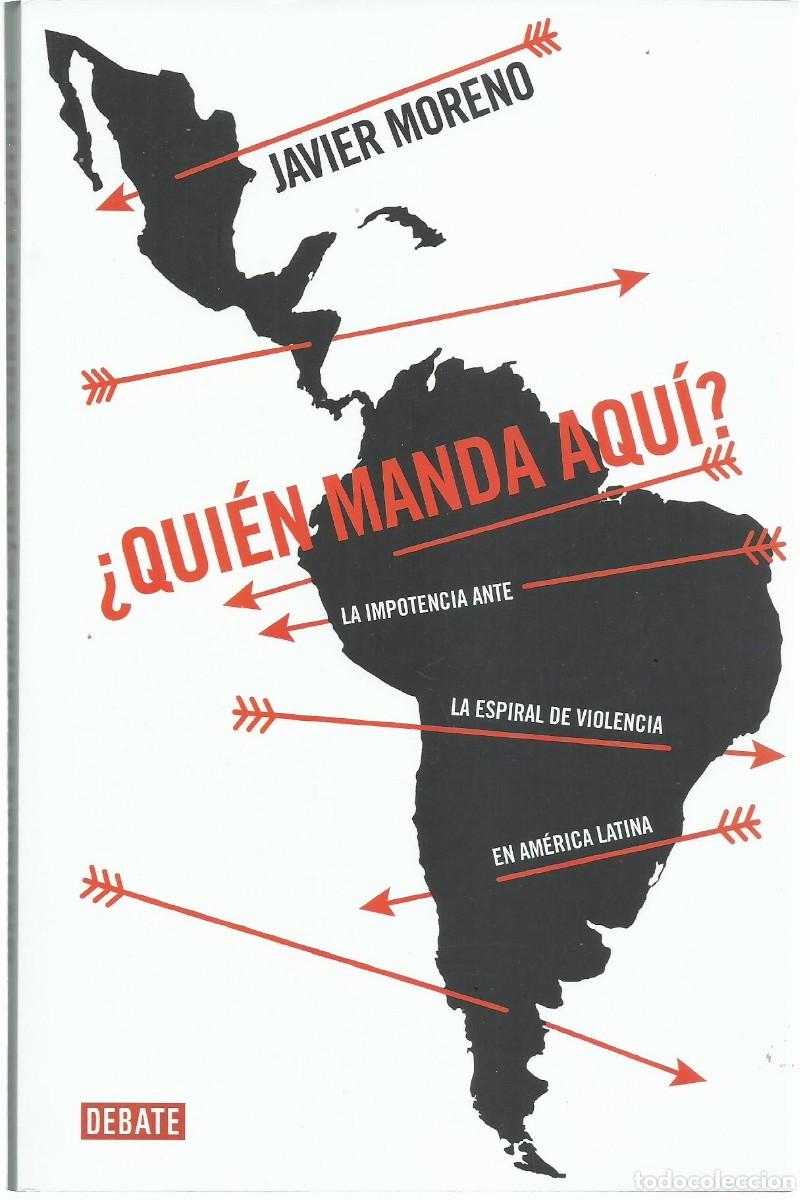 Libros de segunda mano: Javier MORENO : &iquest;Qui&eacute;n manda aqu&iacute;? (La impotencia ante la espiral de violencia en Am&eacute;rica Latina).