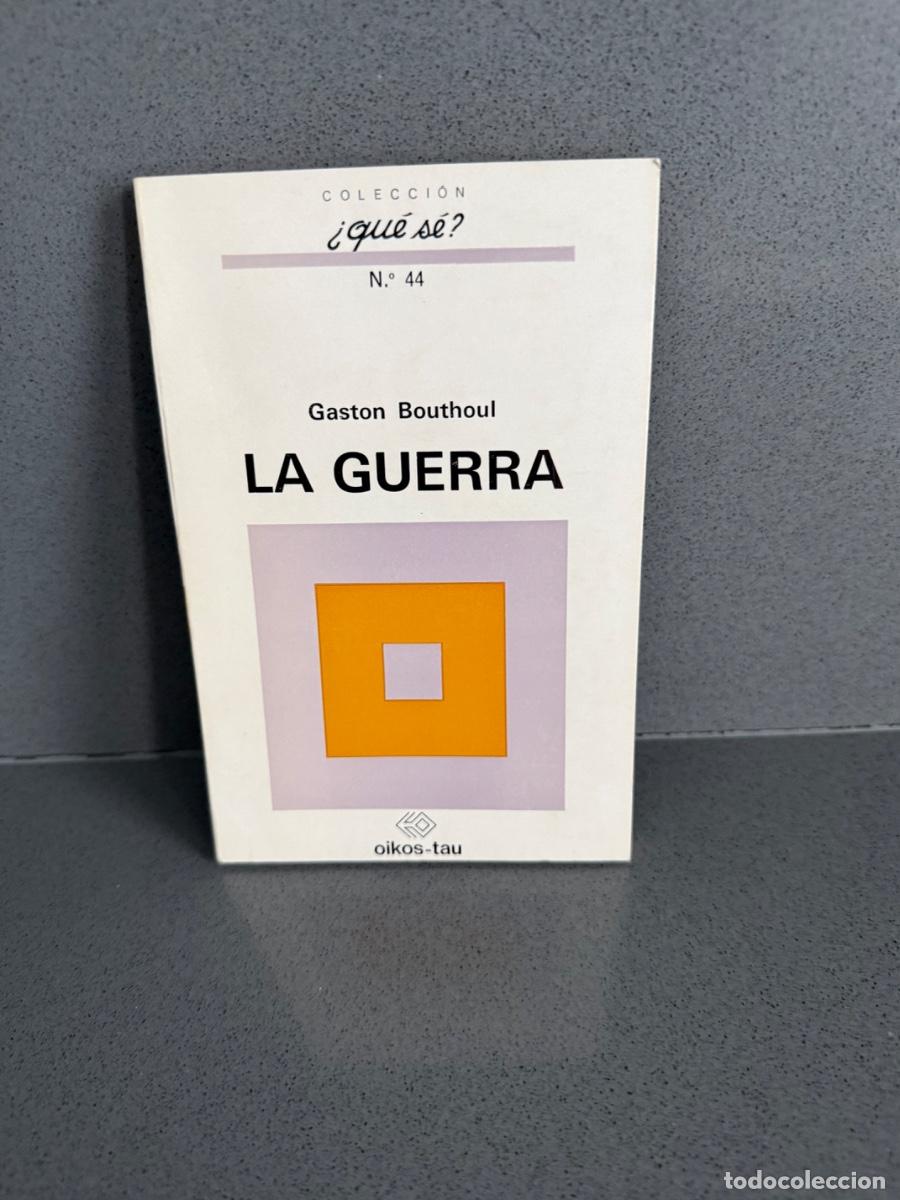 Libros de segunda mano: LA GUERRA - GAST&Oacute;N BOUTHOUL - 1971 - OIKOS-TAU - COLECCI&Oacute;N&iquest;QUE S&Eacute;? N&ordm;44.