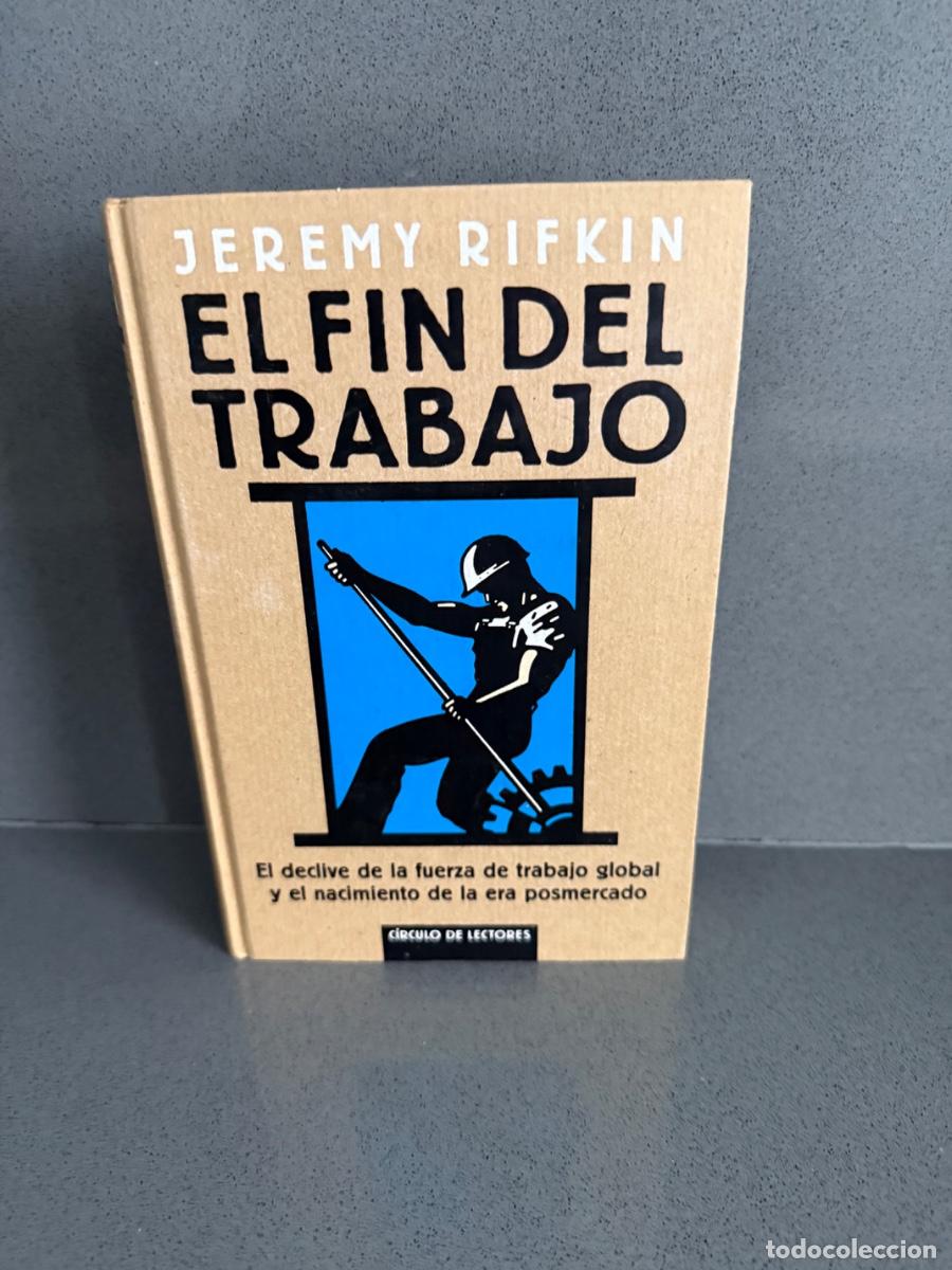 Libros de segunda mano: EL FIN DEL TRABAJO -JEREMY RIFKIN - EL DECLIVE DE LA FUERZA DE TRABAJO EN LA ERA POSMERCADO