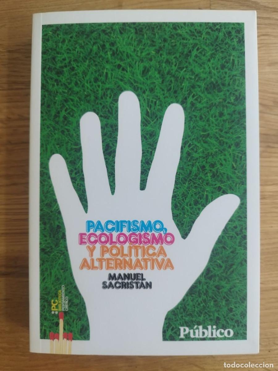 Libros de segunda mano: Pacifismo, ecologismo y pol&iacute;tica alternativa, Manuel Sacristan (PREGUNTAR DISPONIBILIDAD)