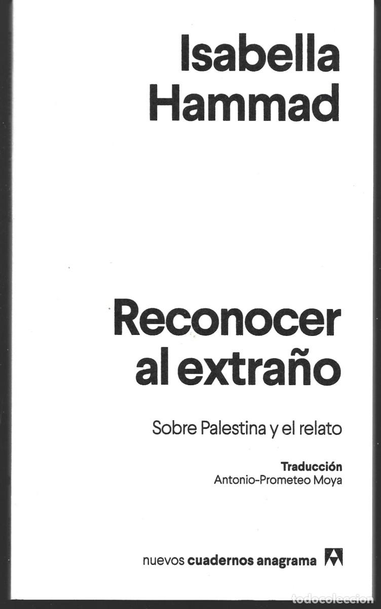 Libros de segunda mano: Isabella HAMMAD: Reconocer al extra&ntilde;o (Sobre Palestina y el relato). Nuevos Cuadernos Anagrama, 2025
