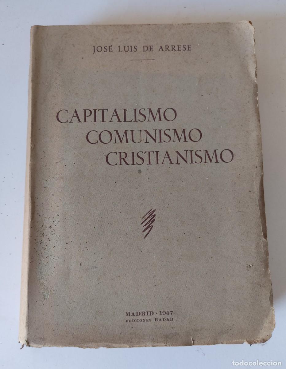 Libros de segunda mano: CAPITALISMO COMUNISMO CRISTIANISMO JOSE LUIS DE ARRESE EDI RADAR 1947