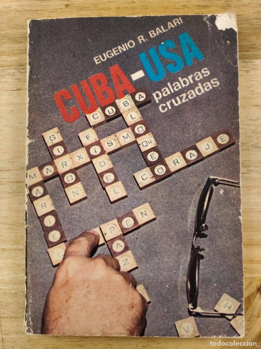 Libros de segunda mano: Cuba-USA: Palabras cruzadas - Eugenio R. Balari - Editorial de Ciencias Sociales, 1985