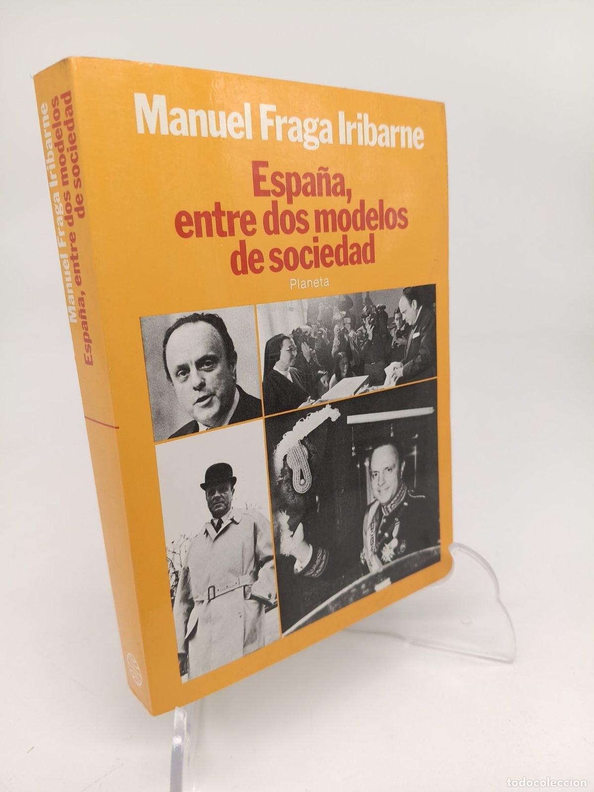 Libros de segunda mano: Espa&ntilde;a, entre dos modelos de sociedad | Manuel Fraga Iribarne | Editorial Planeta | 1982