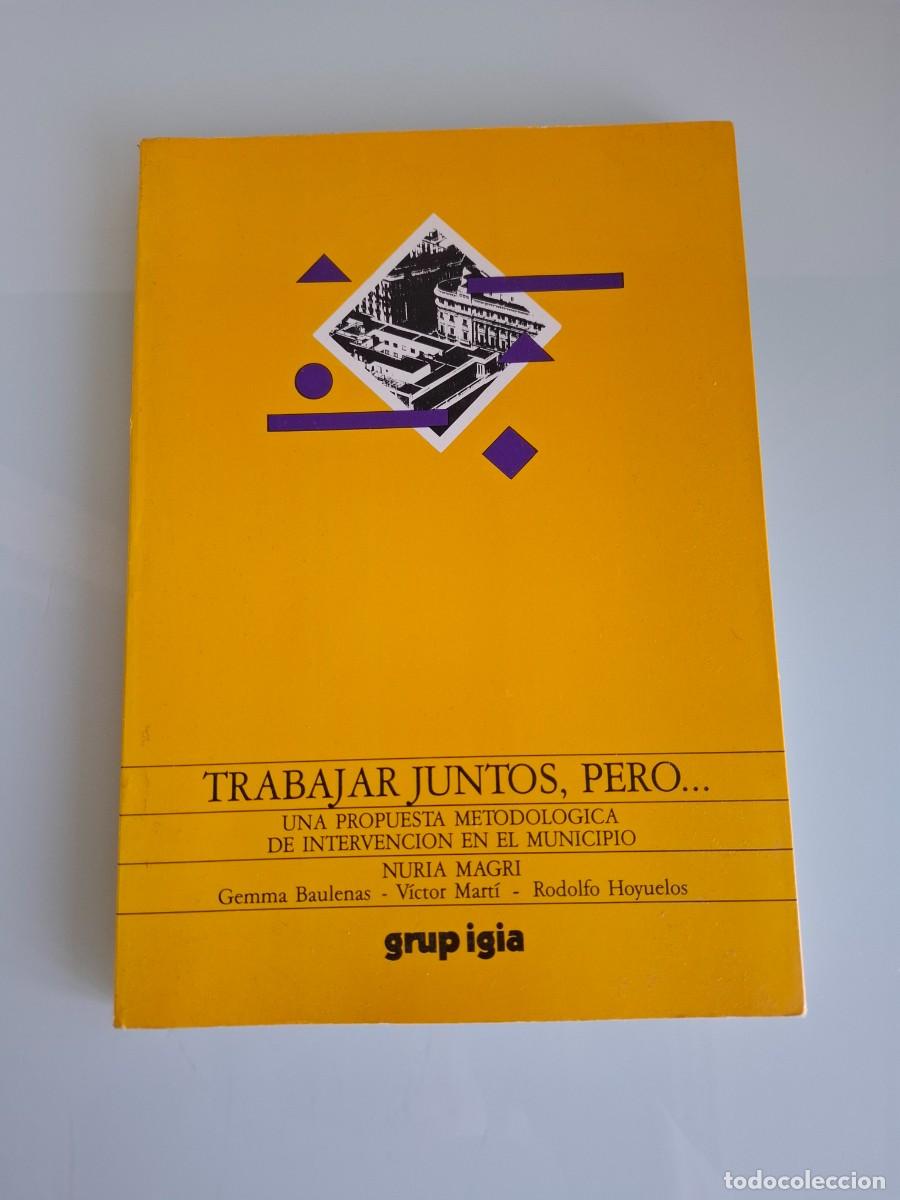 Libros de segunda mano: TRABAJAR JUNTOS, PERO... - UNA PROPUESTA METODOL&Oacute;GICA DE INTERVENCI&Oacute;N EN EL MUNICIPIO - NURIA MAGRI