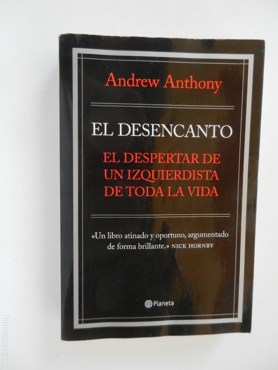 Libros de segunda mano: EL DESENCANTO - EL DESPERTAR DE UN IZQUIERDISTA - ANDREW ANTHONY - PLANETA 1&ordf; EDC 2009