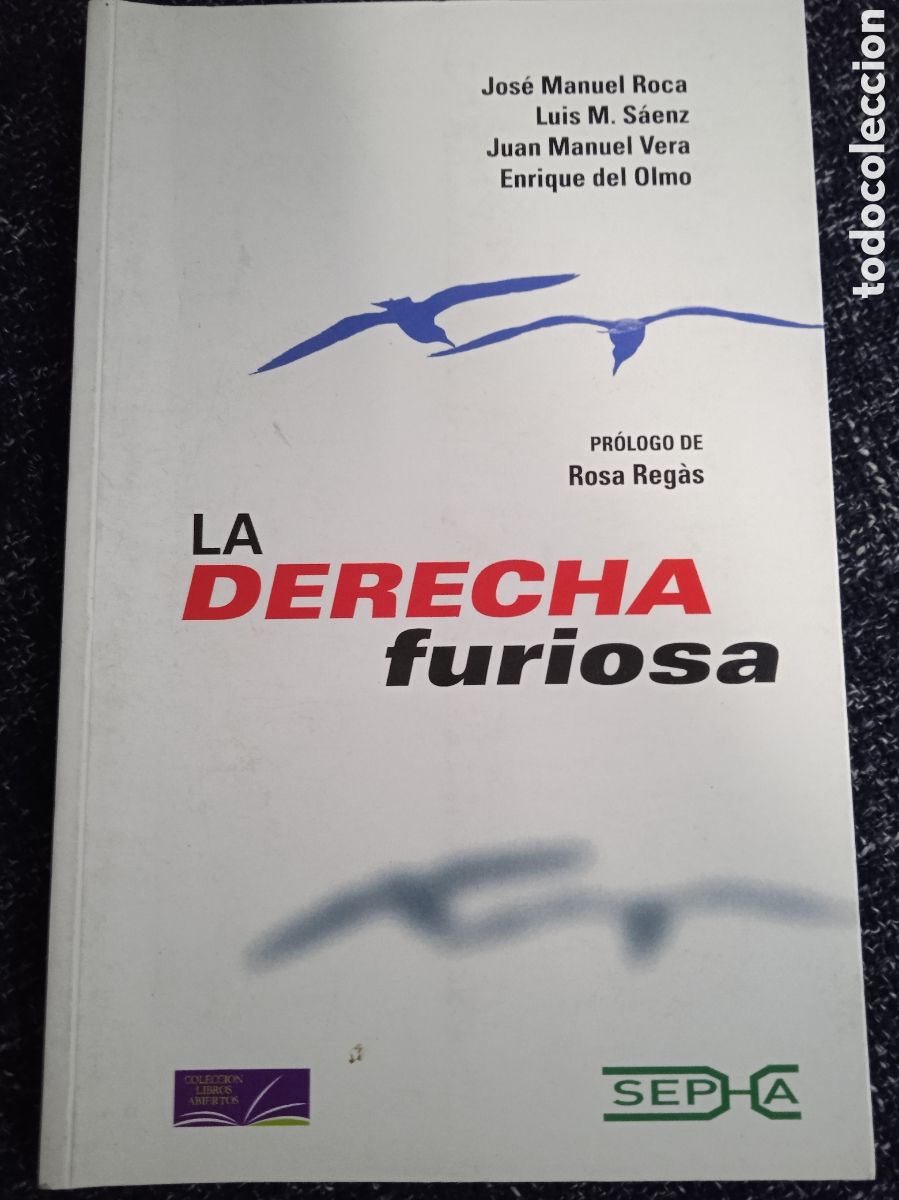 Libros de segunda mano: LA DERECHA FURIOSA ROCA, JOS&Eacute; MANUEL / SAENZ, LUIS M. / VERA, JUAN