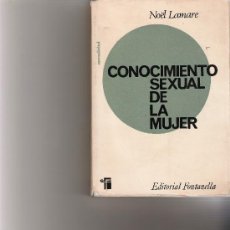 Libros de segunda mano: CONOCIMIENTO SEXUAL DE LA MUJER - LAMARE, NOEL - EDITORIAL FONTANELLA -