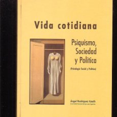 Libros de segunda mano: VIDA COTIDIANA PSIQUISMO, SOCIEDAD Y POLITICA /POR: ANGEL RODRIGUEZ KAUTH ( ARGENTINA ). Lote 232943270