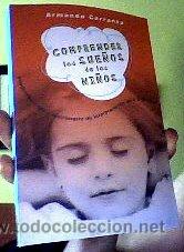 Libros de segunda mano: COMPRENDER LOS SUE&Ntilde;OS DE LOS NI&Ntilde;OS;ARMANDO CARRANZA;MART&Iacute;NEZ ROCA 2003;&iexcl;NUEVO!