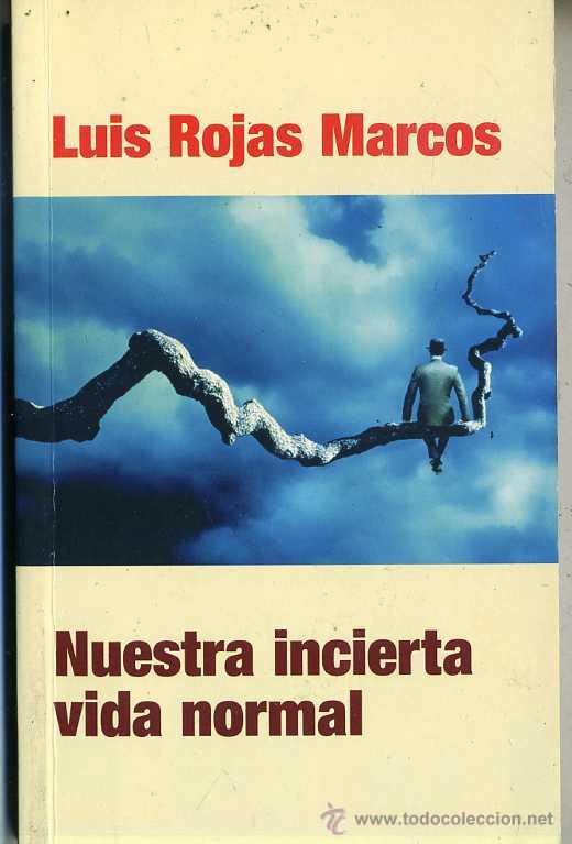Libros de segunda mano: LUIS ROJAS MARCOS : NUESTRA INCIERTA VIDA NORMAL - Foto 1