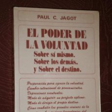 Libros de segunda mano: EL PODER DE LA VOLUNTAD POR PAUL C. JAGOT DE EDITORES MEXICANOS UNIDOS EN MÉXICO 1974 2ª EDICIÓN. Lote 29792111