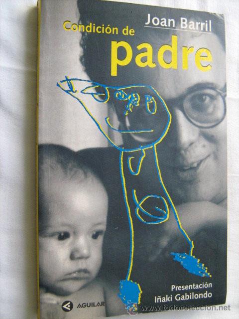 Libros de segunda mano: CONDICI&Oacute;N DE PADRE. BARRIL, Joan. 1997 - Foto 1