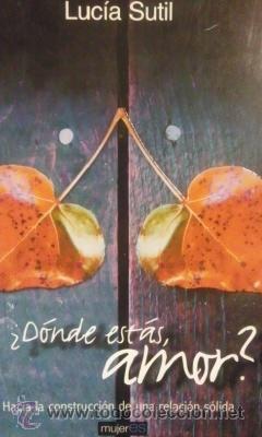 Libri di seconda mano: &iquest;DONDE EST&Aacute;S AMOR? Hacia la construcci&oacute;n de una relaci&oacute;n s&oacute;lida (Madrid, 2004)