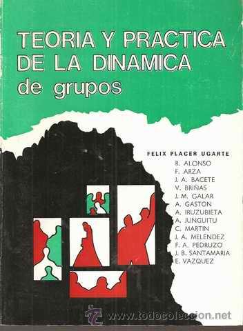 Second hand books: TEOR&Iacute;A Y PR&Aacute;CTICA DE LA DIN&Aacute;MICA DE GRUPOS - F&Eacute;LIX PLACER UGARTE