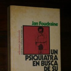 Libros de segunda mano: UN PSIQUIATRA EN BUSCA DE SU PROFESIÓN POR JAN FOUDRAINE DE ED. PENÍNSULA EN BARCELONA 1975. Lote 33738504