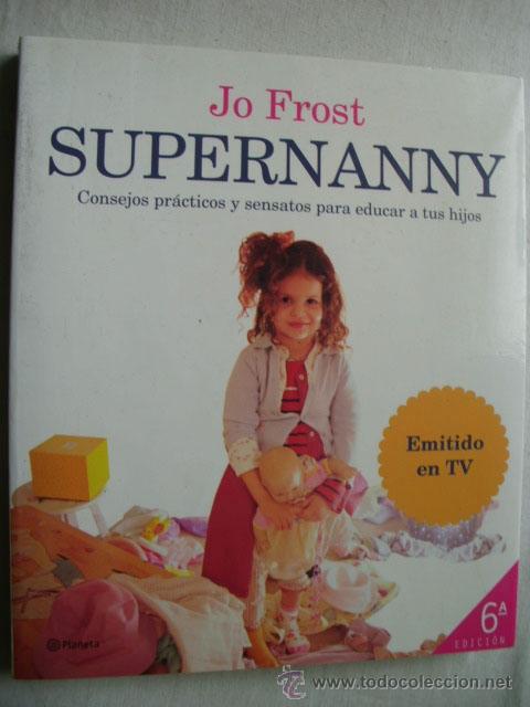 Libros de segunda mano: SUPERNANNY. FROST, Jo. 2006 - Foto 1