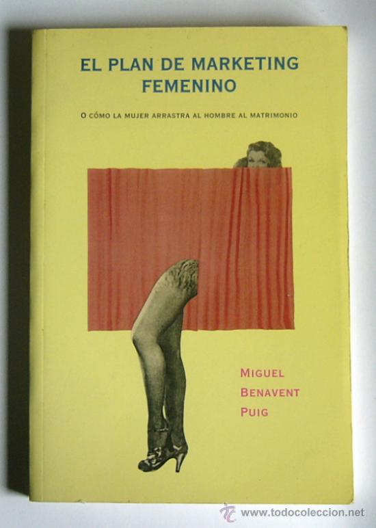 Libros de segunda mano: EL PLAN DE MARKETING FEMENINO - O COMO LA MUJER ARRASTRA AL HOMBRE AL MATRIMONIO
