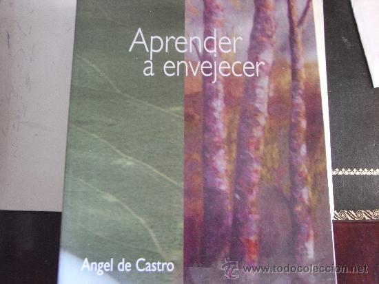 Libros de segunda mano: Aprender a envejecer. &Aacute;ngel de Castro - Foto 1