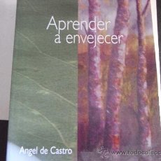 Livres d'occasion: APRENDER A ENVEJECER. ÁNGEL DE CASTRO. Lote 39233084