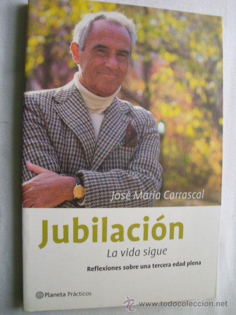 Libros de segunda mano: JUBILACI&Oacute;N. LA VIDA SIGUE.  CARRASCAL, Jos&eacute; Mar&iacute;a. 2002 - Foto 1