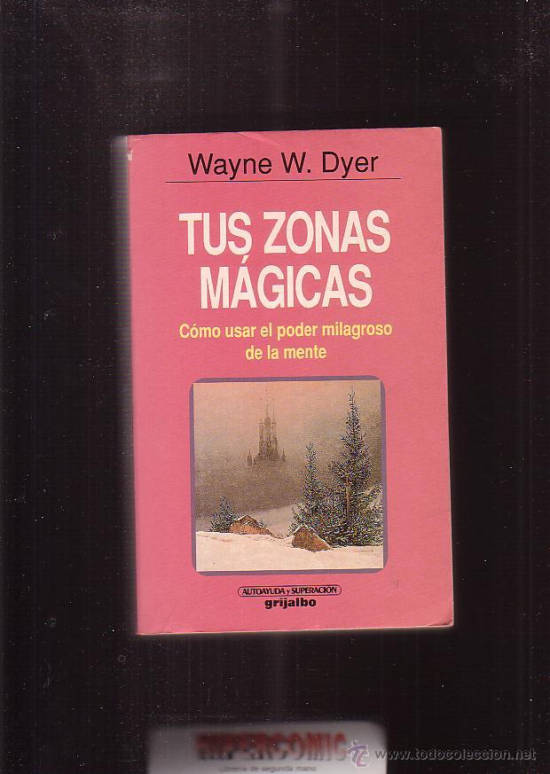 Libros de segunda mano: TUS Z&Oacute;NAS M&Aacute;GICAS, C&oacute;mo usar el poder milagroso de la mente / Wayne W. DYER - Foto 1