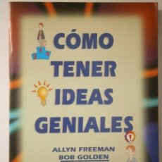 Libros de segunda mano: COMO TENER IDEAS GENIALES ALLYN FREEMAN BOB GOLDEN GESTION 2000 1 EDICION 1998. Lote 45952821