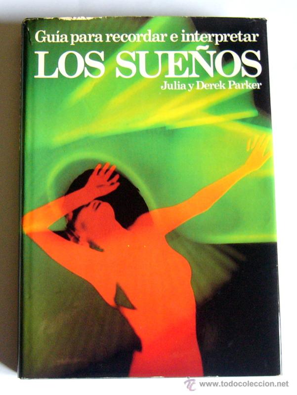 Libros de segunda mano: GUIA PARA RECORDAR E INTERPRETAR LOS SUE&Ntilde;OS - JULIA Y DERECK PARKER - Foto 1