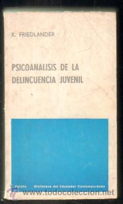 Gebrauchte B&uuml;cher: PSICOAN&Aacute;LISIS DE LA DELINCUENCIA JUVENIL. FRIEDLANDER, K. A-CRIM-141
