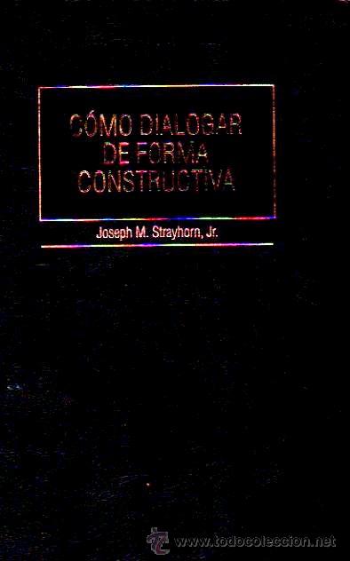 Libros de segunda mano: C&Oacute;MO DIALOGAR DE FORMA CONSTRUCTIVA - JOSEPH M. TRAYHORN, JR. EDICIONES DEUSTO, 1993 - Foto 1