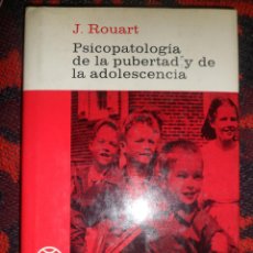 Libros de segunda mano: PSICOPATOLOGÍA DE LA PUBERTAD Y DE LA ADOLESCENCIA. J. ROUART.