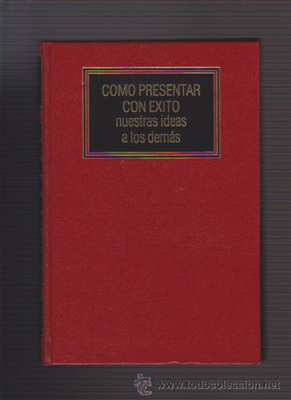Libros de segunda mano: C&Oacute;MO PRESENTAR CON &Eacute;XITO NUESTRAS IDEAS A LOS DEM&Aacute;S - EDICIONES DEUSTO 1993 - Foto 1