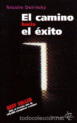 Libros de segunda mano: EL CAMINO HACIA EL &Eacute;XITO. DESROSBY, ROSAIRE. AUT-042