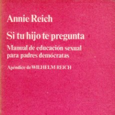 Libros de segunda mano: ANNIE REICH. SI TU HIJO TE PREGUNTA. MANUAL DE EDUCACIÓN SEXUAL PARA PADRES DEMÓCRATAS. 1976.
