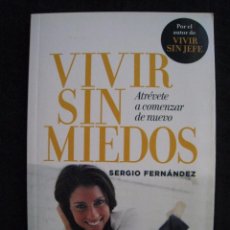 Libros de segunda mano: VIVIR SIN MIEDOS - ATREVETE A COMENZAR DE NUEVO - SERGIO FERNANDEZ - RBA 2011.. Lote 210673581