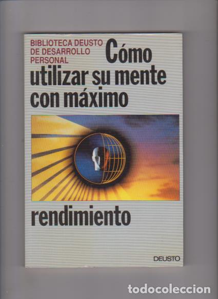 Libros de segunda mano: C&Oacute;MO UTILIZAR SU MENTE CON M&Aacute;XIMO RENDIMIENTO - DEUSTO EDITORIAL 1991 - Foto 1