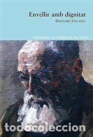 Libros de segunda mano: Dalmau, Bernab&eacute;. Envellir amb dignitat.  (2010) - Foto 1
