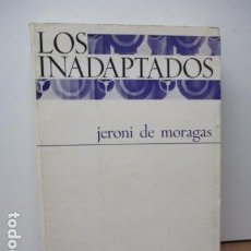 Libros de segunda mano: LOS INADAPTADOS, JERONI DE MORAGAS . Lote 82045464