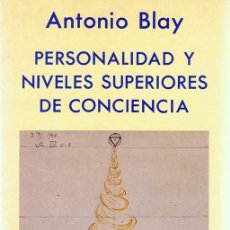 Libros de segunda mano: PERSONALIDAD Y NIVELES SUPERIORES DE CONCIENCIA ANTONIO BLAY. Lote 86097156
