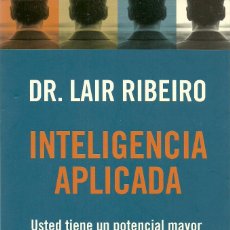 Libros de segunda mano: INTELIGENCIA APLICADA - DOCTOR LAIR RIBEIRO - PLANETA PRACTICOS - 254 PAGINAS. Lote 86528660