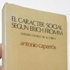 Libros de segunda mano: EL CARÁCTER SOCIAL SEGÚN ERICH FROMM - ANTONIO CAPARRÓS. Lote 110551655