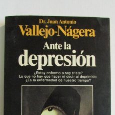 Libros de segunda mano: LIBRO ANTE LA DEPRESIÓN DR. JUAN ANTONIO VALLEJO-NÁGUERA 1987 PLANETA. Lote 112622251