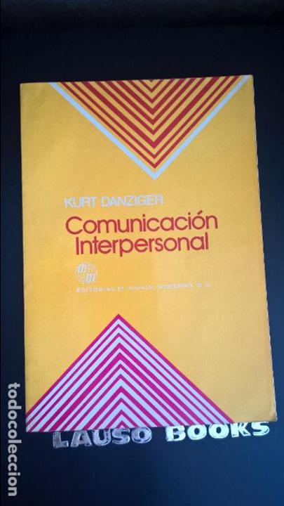 Libros de segunda mano: COMUNICACION INTERPERSONAL. KURT DANZIGER. MANUAL MODERNO 1982. - Foto 1