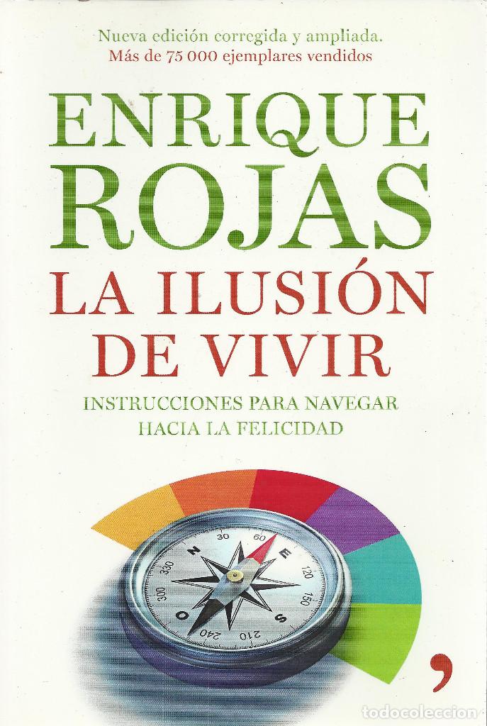 Libri di seconda mano: Enrique Rojas-La ilusi&oacute;n de vivir:instrucciones para navegar hacia la felicidad.Temas de Hoy.2010.