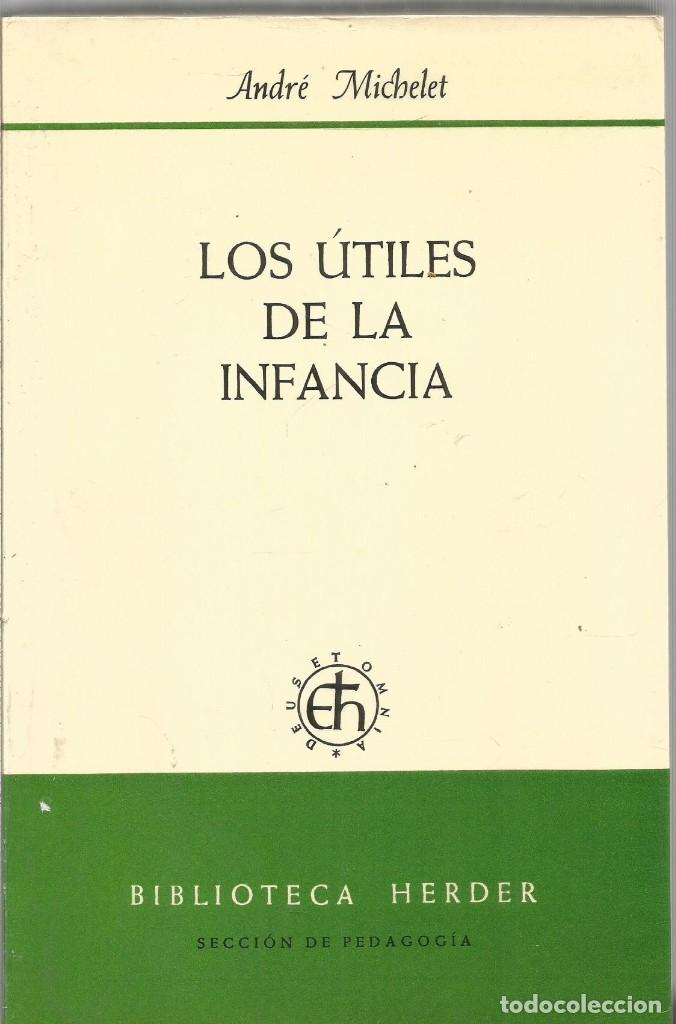 Libros de segunda mano: ANDRE MICHELET. LOS UTILES DE LA INFANCIA. HERDER - Foto 1