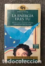 Libros de segunda mano: La energ&iacute;a eres t&uacute;. Erhard F. Freitag