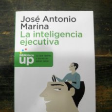 Libros de segunda mano: LA INTELIGENCIA EJECUTIVA; JOSÉ ANTONIO MARINA; ALIANZA, 2012; 9788434400672