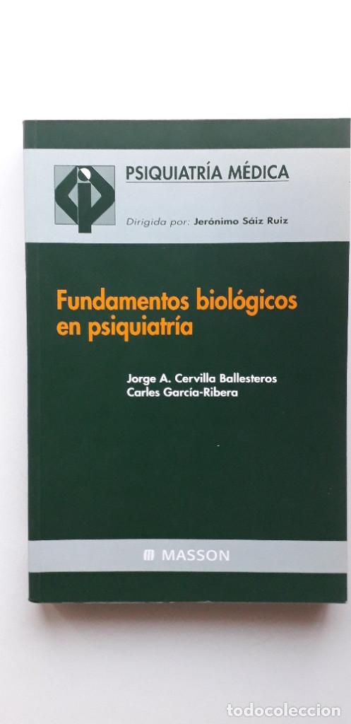 Second hand books: FUNDAMENTOS BIOLOGICOS EN PSIQUIATRIA - JORGE A. CERVILLA BALLESTEROS; CARLES GARCIA-RIBERA